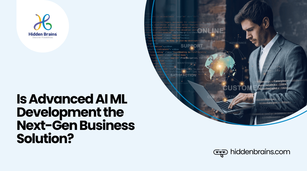 Is Advanced AI ML Development the Next-Gen Business Solution?