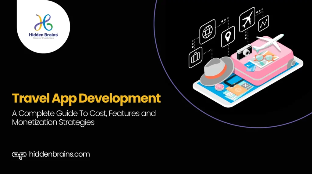 Travel App Development Cost, Features & Monetization