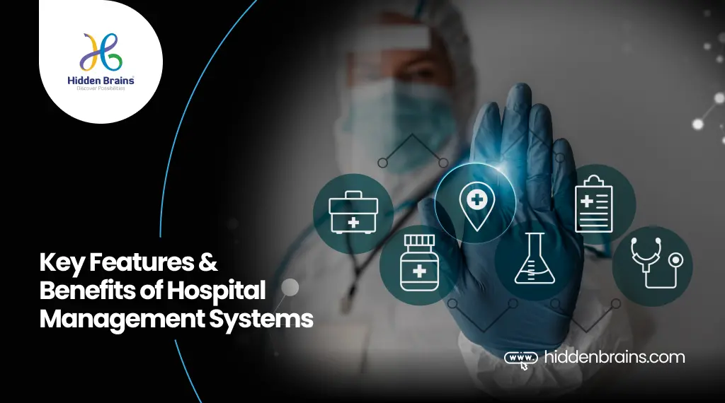 Key Features & Benefits of Hospital Management Systems
