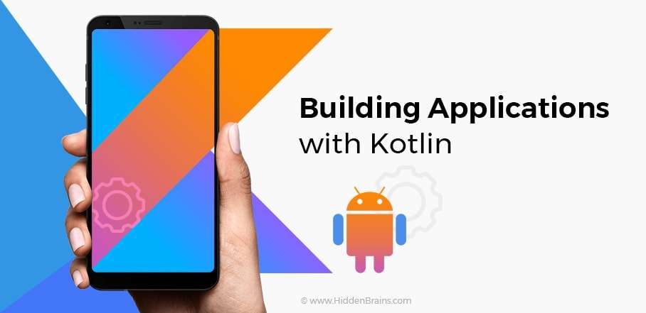 Building Applications with Kotlin Building Applications with Kotlin