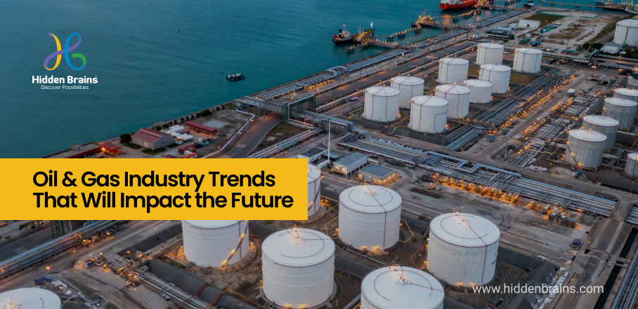 Oil and Gas Industry Trends That Will Impact the Future